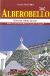 Alberobello. Historical artistic itinerary. Three itineraries to discover the city of the trulli libro