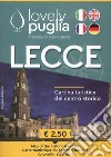 Lecce. Cartina turistica del centro storico. Lovely Puglia. The Feel of discovering libro