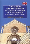 Galatina and the Basilica of Santa Caterina d'Alessandria with Soleto and Corigliano d'Otranto. Mini historical and artistic guide libro