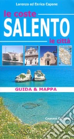 Salento. Le coste, le città. Guida & mappa. Con cartina