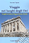 Viaggio nei luoghi degli Dei. Templi in Grecia, Magna Grecia e Sicilia libro di Capone Lorenzo