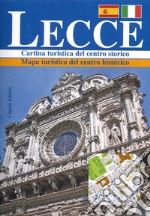 Lecce. Cartina turistica del centro storico-Mapa turístico del centro histórico. Ediz. italiana e spagnola libro