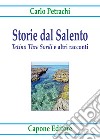 Storie dal Salento. «Tetino Thre Sordi» e altri racconti libro di Petrachi Carlo