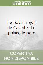 Le palais royal de Caserte. Le palais, le parc libro