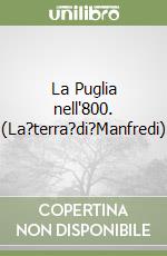 La Puglia nell'800. (La?terra?di?Manfredi)