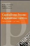 Capitalismo buono capitalismo cattivo. L'imprenditorialità e i suoi nemici libro