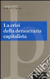 La crisi della democrazia capitalista libro di Posner Richard A.