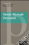 Mente, mercati, decisioni libro