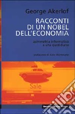 Racconti di un Nobel dell'economia. Asimmetria informativa e vita quotidiana libro