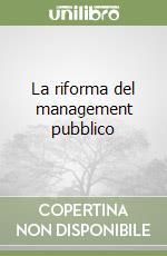 La riforma del management pubblico libro