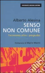 Senso non comune. L'economia oltre i pregiudizi libro