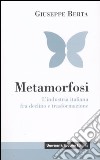 Metamorfosi. L'industria italiana fra declino e trasformazione libro