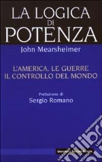 La logica di potenza. L'America, le guerre, il controllo del mondo libro