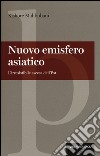 Nuovo emisfero asiatico. L'irresistibile ascesa dell'Est libro