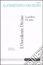 L'Occidente diviso. La politica e le armi libro