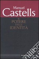 L'Età dell'informazione: economia, società, cultura. Vol. 2: Il potere delle identità. libro