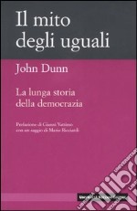 Il mito degli uguali. La lunga storia della democrazia libro usato