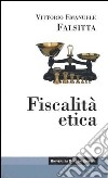 Fiscalità etica libro di Falsitta Vittorio Emanuele