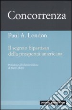 Concorrenza. Il segreto bipartisan della prosperità americana libro