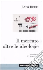 Il mercato oltre le ideologie libro