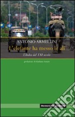 L'elefante ha messo le ali. L'India del XXI secolo