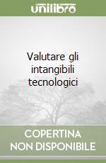 Valutare gli intangibili tecnologici libro