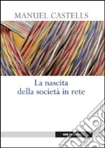 La nascita della società in rete libro