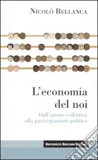 L'economia del noi. Dall'azione collettiva alla partecipazione politica