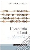 L'economia del noi. Dall'azione collettiva alla partecipazione politica libro di Bellanca Nicolò