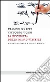 La rivincita della mano visibile. Il modello economico asiatico e l'Occidente libro di Mazzei Franco Volpi Vittorio