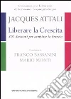 Liberare la crescita. 300 decisioni per cambiare la Francia libro