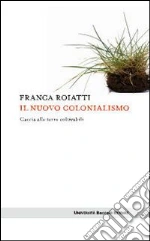 Il Nuovo colonialismo. Caccia alle terre coltivabili