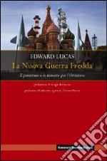 La nuova guerra fredda. Il putinismo e le minacce per l'occidente