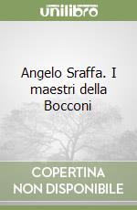 Angelo Sraffa. I maestri della Bocconi libro