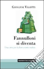 Fannulloni si diventa. Una cura per una burocrazia malata libro