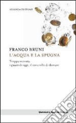 L'acqua e la spugna. Troppa moneta: i guasti di oggi, il controllo di domani libro