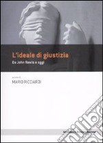 L'Idea di giustizia. Da John Rawls a oggi libro