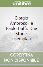 Giorgio Ambrosoli e Paolo Baffi. Due storie esemplari