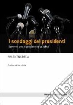 I Sondaggi dei presidenti. Governi e umori dell'opinione pubblica libro