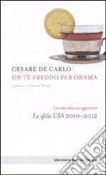 Un Tè freddo per Obama. La sfida Usa 2010-2012 libro