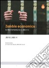 Zombie economics. Le idee fantasma da cui liberarsi libro