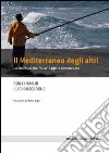 Il Mediterraneo degli altri. Le rivolte arabe fra sviluppo e democrazia libro