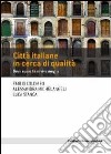 Città italiane in cerca di qualità. Dove e perchè si vive meglio libro