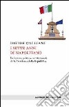 I sette anni di Napolitano. Evoluzione politico-costituzionale della Presidenza della Repubblica libro di Galliani Davide