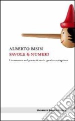 Favole & numeri. L'economia nel paese di santi, poeti e navigatori libro