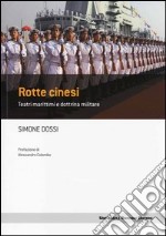 Rotte cinesi. Teatri marittimi e dottrina militare libro