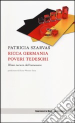 Ricca Germania poveri tedeschi. Il lato oscuro del benessere libro