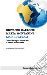 Leoni d'Africa. Come l'Italia può intercettare la crescita subsahariana