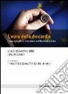 L'euro della discordia. Come è possibile un'economia della moneta unica libro