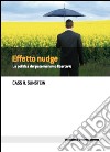 Effetto nudge. La politica del paternalismo libertario libro di Sunstein Cass R.